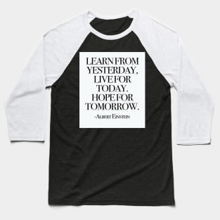 Learn from yesterday Baseball T-Shirt